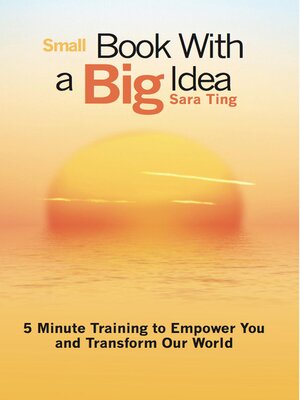 cover image of Small Book with a Big Idea: 5 Minute Training to Empower You and Transform the World